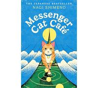 Messenger Cat Café: A magical Japanese tale about unbreakable bonds with our cats
