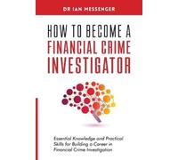 Messenger How to Become a Financial Crime Investigator (Tascabile)