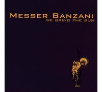 Messer Banzani - We Bring the Sun