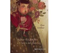 Messer tulipano e il bosco del silenzio