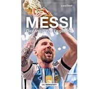 Messi: Der Weg zur Legende