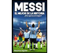 MESSI el mejor de la historia: ¿Por qué es el mejor?