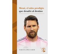 Messi, el niño prodigio que desafió al destino: 1