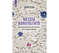 Messia nonviolento. Un’interpretazione nonviolenta del vangelo di Matteo