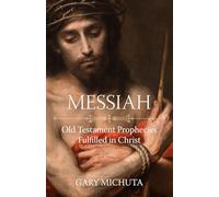 Messiah: Old Testament Prophecies Fulfilled in Christ