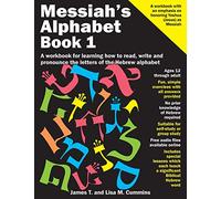Messiah's Alphabet: A workbook for learning how to read, write and pronounce the letters of the Hebrew alphabet