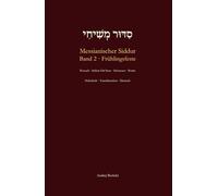 Messianischer Siddur - Band 2: Frühlingsfeste: Das messianisch-jüdische Gebetbuch der Frühlingsfeste