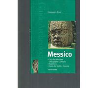 Messico. Città del Messico e Altopiano Centrale, Huaxteca, Costa del Golfo, Oaxaca