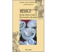 Messico del nord. Dalla Baja California a Ciudad de Mexico tra deserti e città coloniali. Vol. 1
