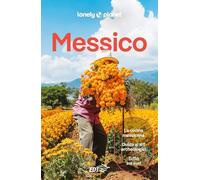 MESSICO. Le guide di viaggio più vendute al mondo. Itinerari esperienze e consigli degli autori: molto più di una guida turistica!. Città del Messico, Veracruz, Chiapas, Oaxaca, Baja California