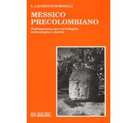 Messico precolombiano. Testimonianze per un'indagine archeologica e storica
