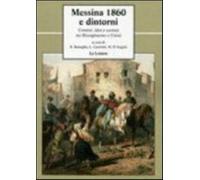 Messina 1860 e dintorni. Uomini, idee e società tra Risorgimento e unità -...