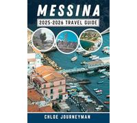 Messina 2025-2026 Travel Guide: A Comprehensive Journey Through Sicily’s Vibrant City, Featuring Unique Discoveries, Must-See Attractions, Local Cuisine, Practical Tips, and Insider Advice