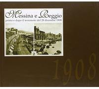 Messina e Reggio. Prima e dopo il terremoto del 28 dicembre 1908