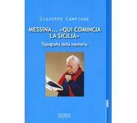 Messina... «Qui comincia la Sicilia». Topografia della memoria - Campione ...