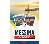 MESSINA REISEFÜHRER 2026: Entdecken Sie versteckte Schätze, historische Sehenswürdigkeiten, Reisetipps und unvergessliche Urlaubserlebnisse