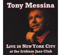 Messina, Tony - Live In New York City At The Iridium Jazz Club