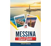 MESSINA TRAVEL GUIDE 2026: Discover Hidden Gems, Historic Landmarks, Travel Tips, and Unforgettable Vacation Experiences