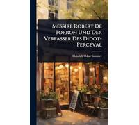 Messire Robert De Borron Und Der Verfasser Des Didot-Perceval