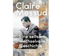 Messud, C Eine Seltsam Wechselvolle Geschichte - (German Import) Book NUOVO