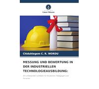 MESSUNG UND BEWERTUNG IN DER INDUSTRIELLEN TECHNOLOGIEAUSBILDUNG:: Ein umfassender Leitfaden für Studenten, Pädagogen und Forscher
