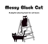 Messy Black Cat: Colouring book for kids, Teens and Aduls.