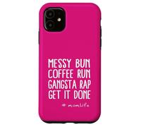 Messy Bun Coffee Run Gangsta Rap Momlife Citazione Custodia per iPhone 11