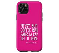 Messy Bun Coffee Run Gangsta Rap Momlife Citazione Custodia per iPhone 11 Pro