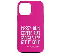 Messy Bun Coffee Run Gangsta Rap Momlife Citazione Custodia per iPhone 13 Pro Max