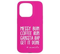 Messy Bun Coffee Run Gangsta Rap Momlife Citazione Custodia per iPhone 15 Pro