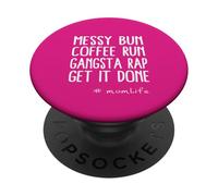 Messy Bun Coffee Run Gangsta Rap Momlife Citazione PopSockets PopGrip Adesivo