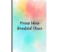 Messy Ideas, Beautiful Chaos: Funny Gift Notebook Journal for Friends and Family