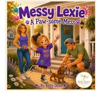 Messy Lexie: The Paw-some Mess