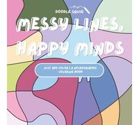 Messy Lines, Happy Minds: Just Add Color | A Neurographic Coloring Book
