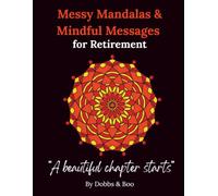 Messy Mandalas and Mindful Messages for Retirement: A thoughtful retirement gift of calm and inspiration.