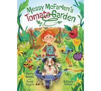 Messy McFarlen's Tomato Garden: A fun new picture book about gardening
