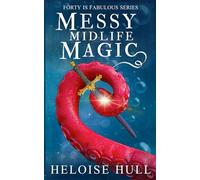 Messy Midlife Magic: A Paranormal Women's Fiction Novel