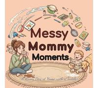 Messy Mommy Moments: A Rainy Day at Home with a Toddler