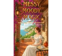 MESSY, MOODY, MAGIC: FOR YOUNG WOMEN WHO GLOW THROUGH THE CHAOS