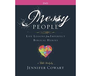 Messy People: Life Lessons from Imperfect Biblical Heroes