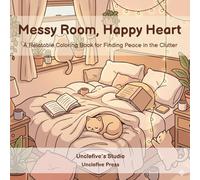 Messy Room, Happy Heart: A Relatable Coloring Book for Finding Peace in the Clutter