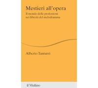 Mestieri all'opera. Il mondo delle professioni nei libretti del melodramma