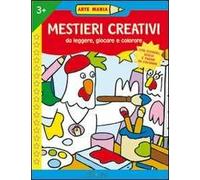 Mestieri creativi. Ediz. illustrata