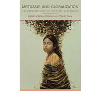 Mestizaje and Globalization: Transformations of Identity and Power