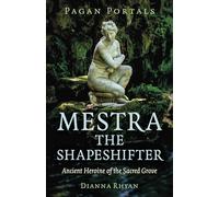 Dianna Rhyan Pagan Portals - Mestra the Shapeshifter (Tascabile)