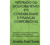 MESTRADO OU DOUTORAMENTO EM CONTABILIDADE E FINANÇAS CORPORATIVAS: FORMAÇÃO CIENTÍFICA PARA A PRODUÇÃO E APLICAÇÃO DE CONHECIMENTO EM CONTABILIDADE E FINANÇAS CORPORATIVAS