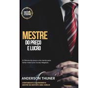 Mestre do Preço e Lucro: A Ciência do preço e da mente para Gerar mais lucro no seu Negócio.