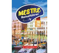 MESTRE REISEFÜHRER 2026: Entdecken Sie Venedigs Gateway City mit günstigen Aufenthalten, lokalen Restaurants, Tagesausflügen nach Venedig, versteckten Juwelen und cleveren Reisetipps