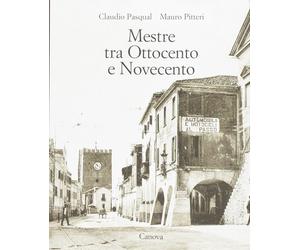 Mestre tra Ottocento e Novecento [Hardcover] Pitteri, Mauro and Pasqual, Claudio