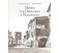 Mestre tra Ottocento e Novecento - Pitteri Mauro, Pasqual Claudio